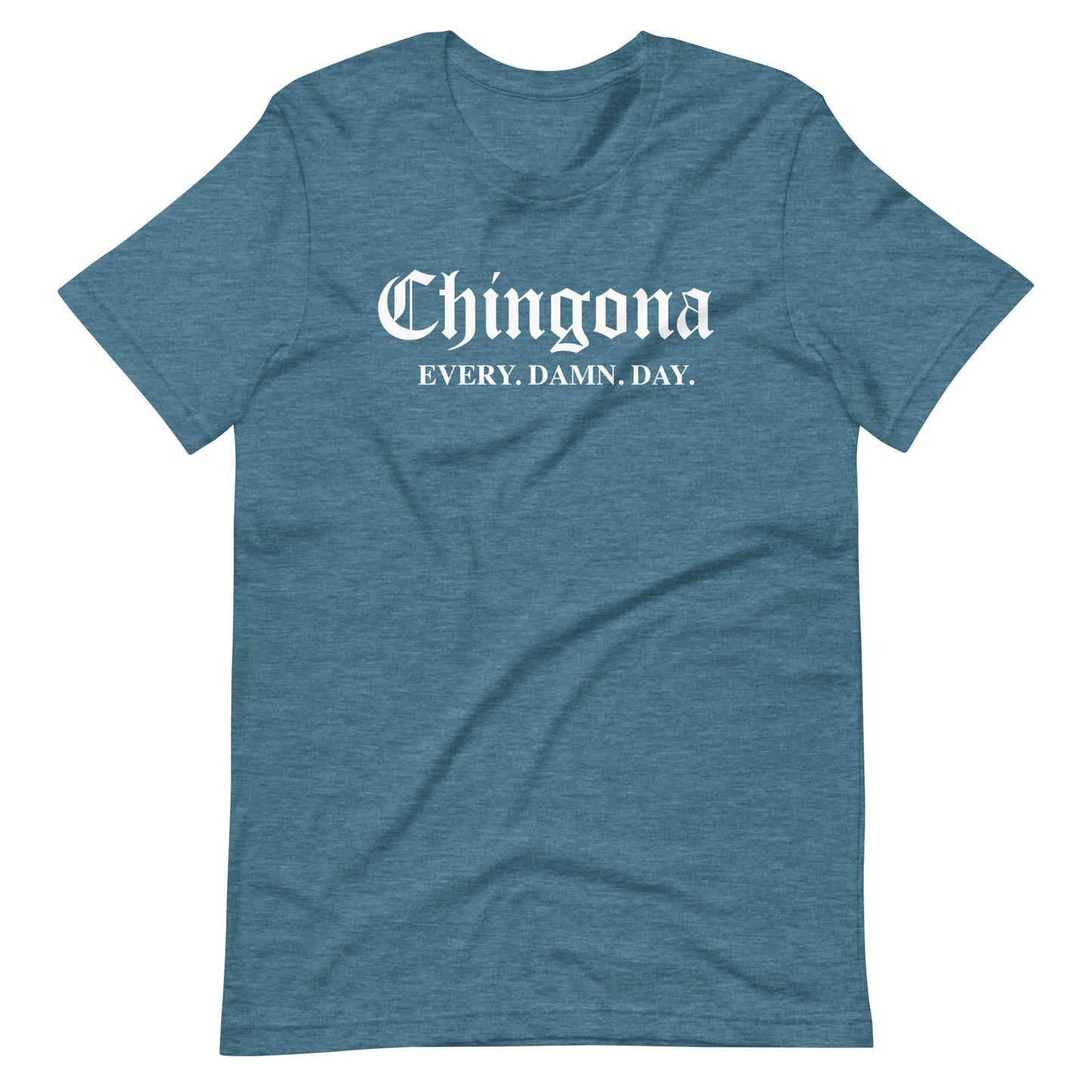 Chingona Every Damn Day Unisex t-shirt for Latina