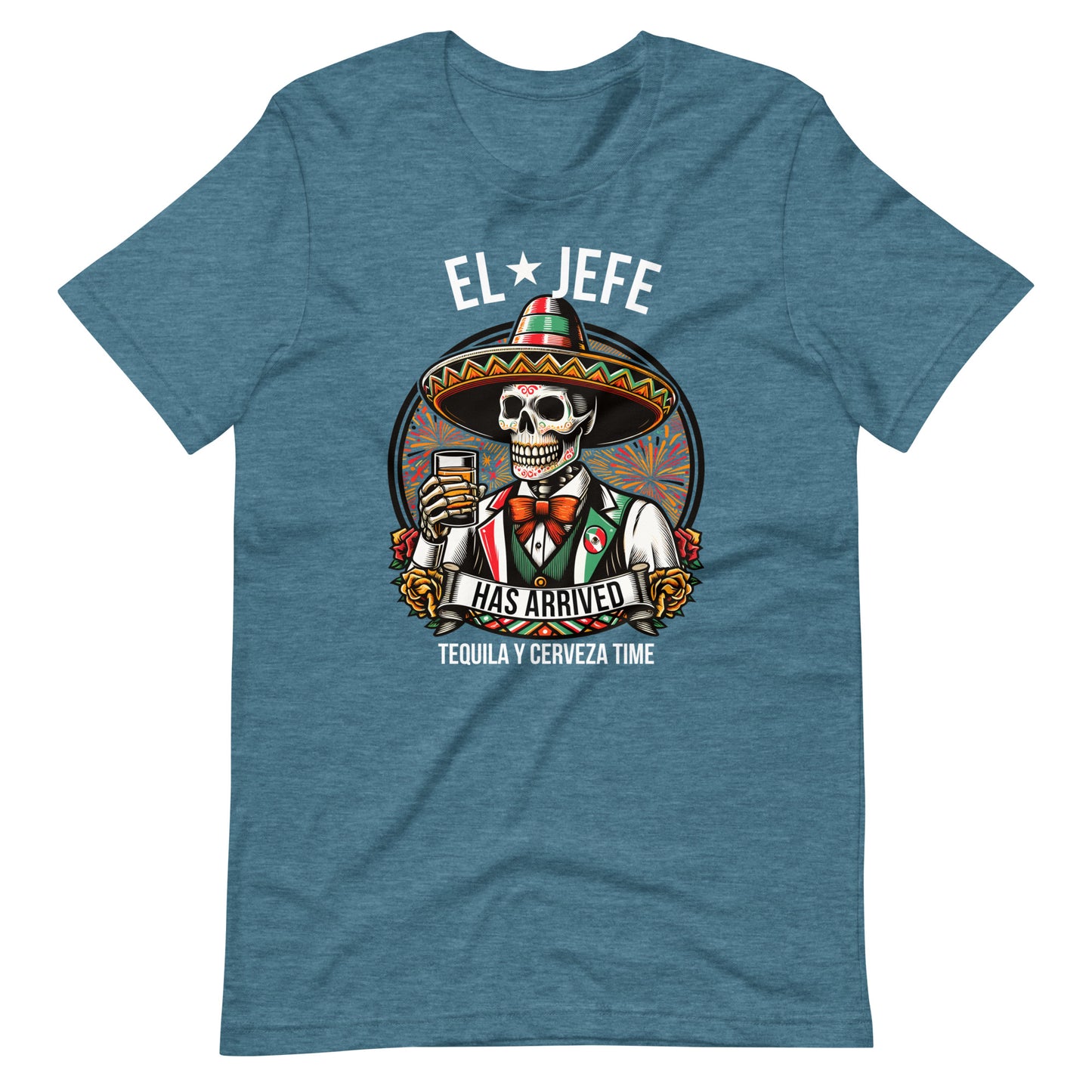 El Jefe Has Arrived Tequila Y Cerveza Time Unisex t-shirt