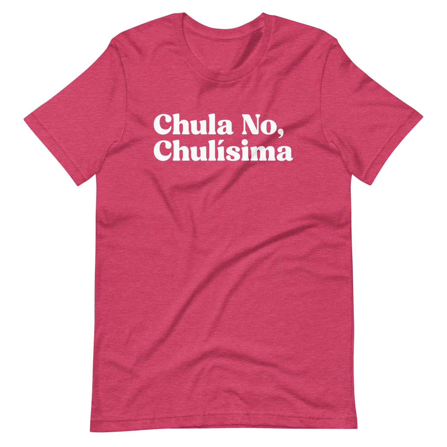 Chula no, Chulísima Latina T-Shirt