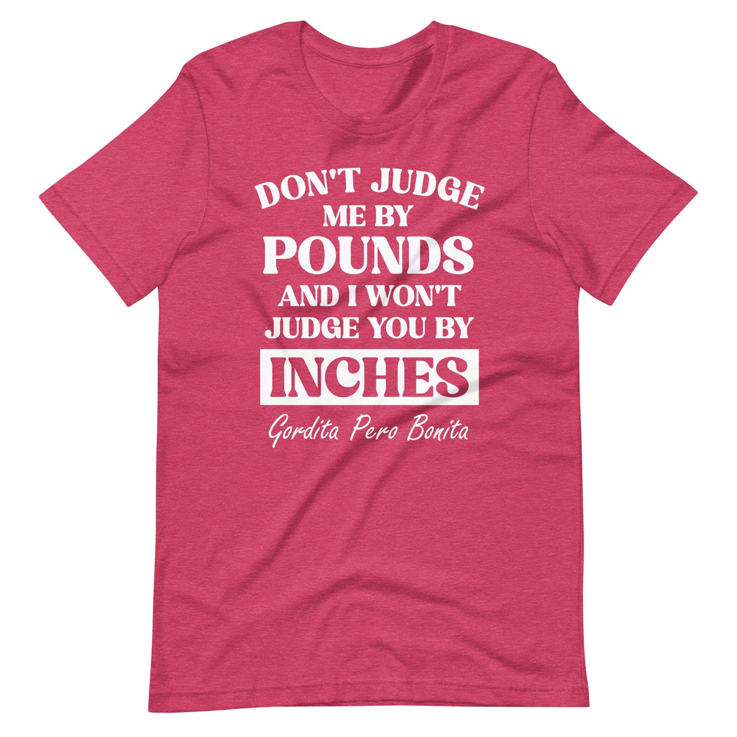 Don't Judge Me By Pounds Gordita Pero Bonita T-Shirt