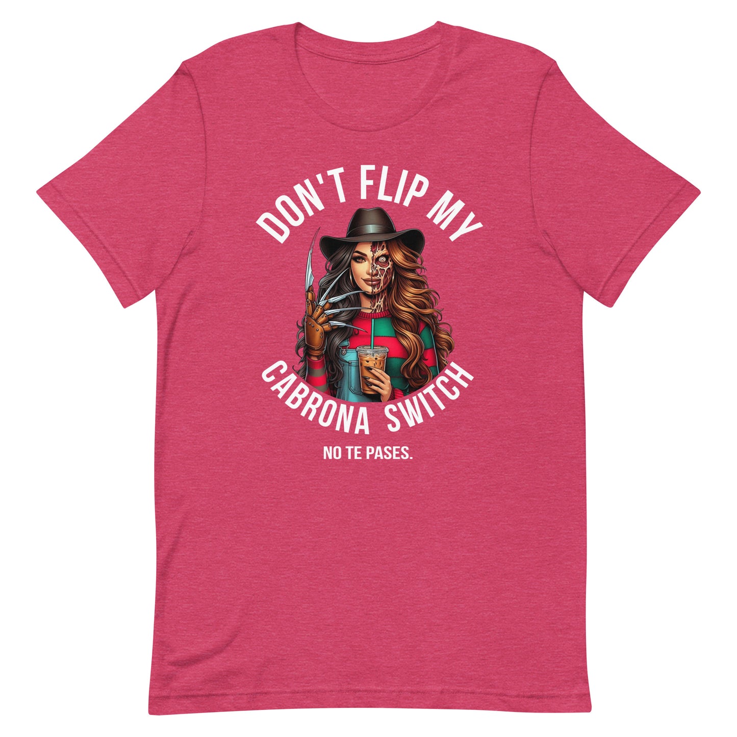 Don't Flip My Cabrona Switch No Te Pases T-Shirt