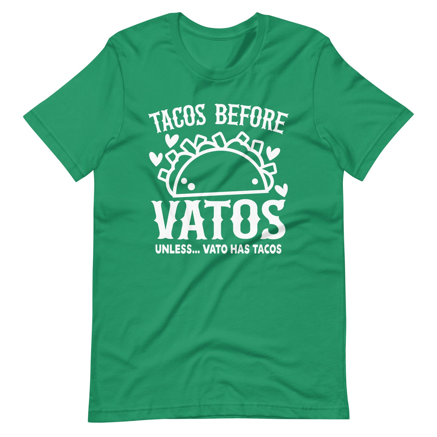 Tacos Before Vatos Unless Vato Has Tacos T-Shirt