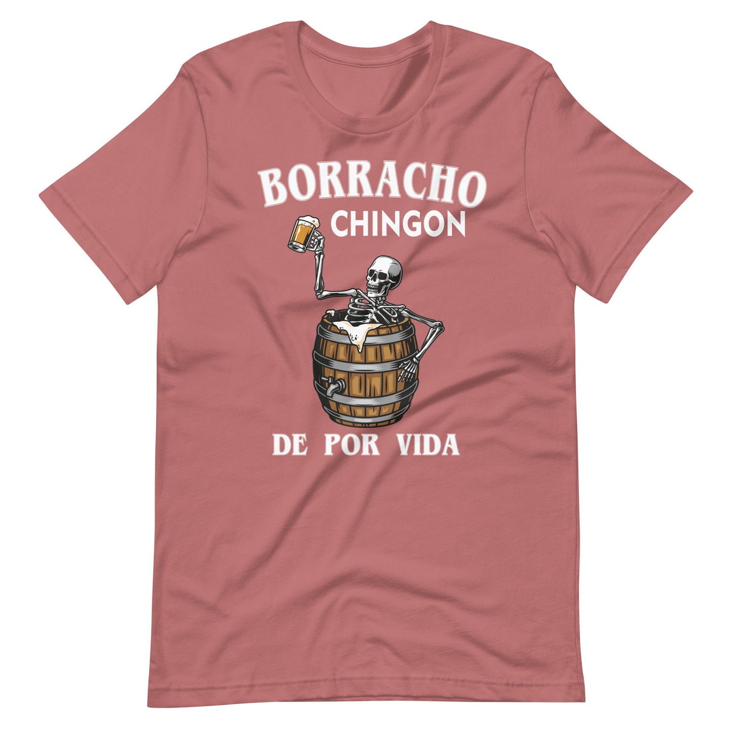 Borracho Chingon De Por Vida T-Shirt