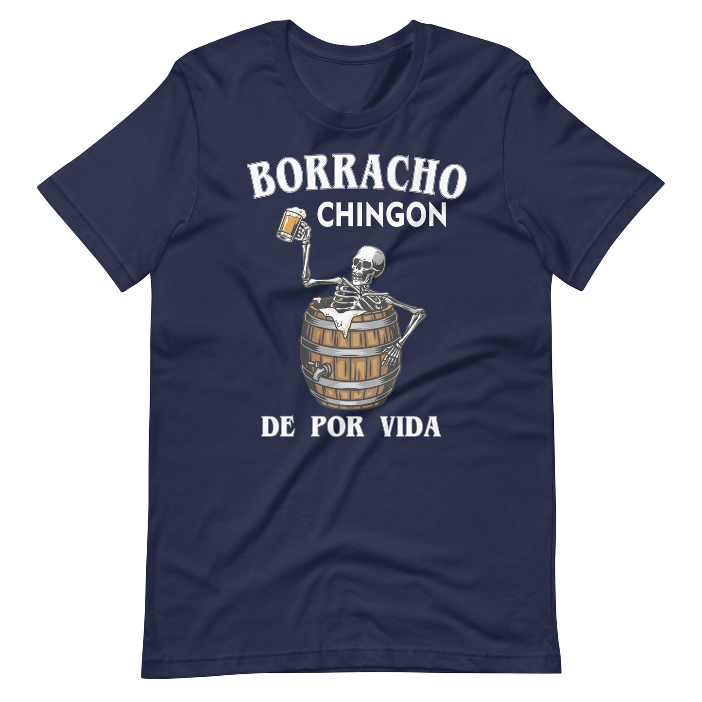 Borracho Chingon De Por Vida T-Shirt