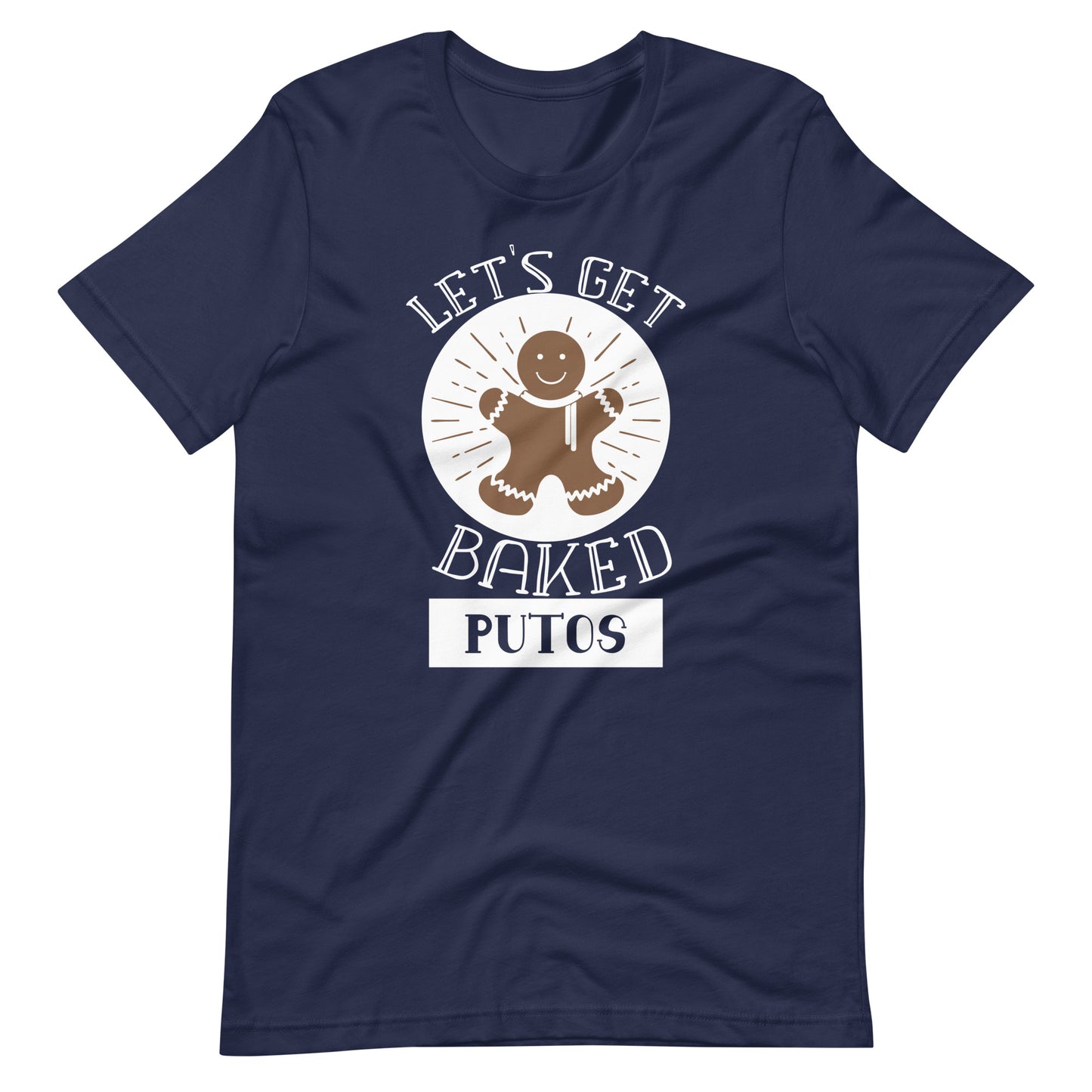 Let's Get Baked Putos Navidad T-Shirt