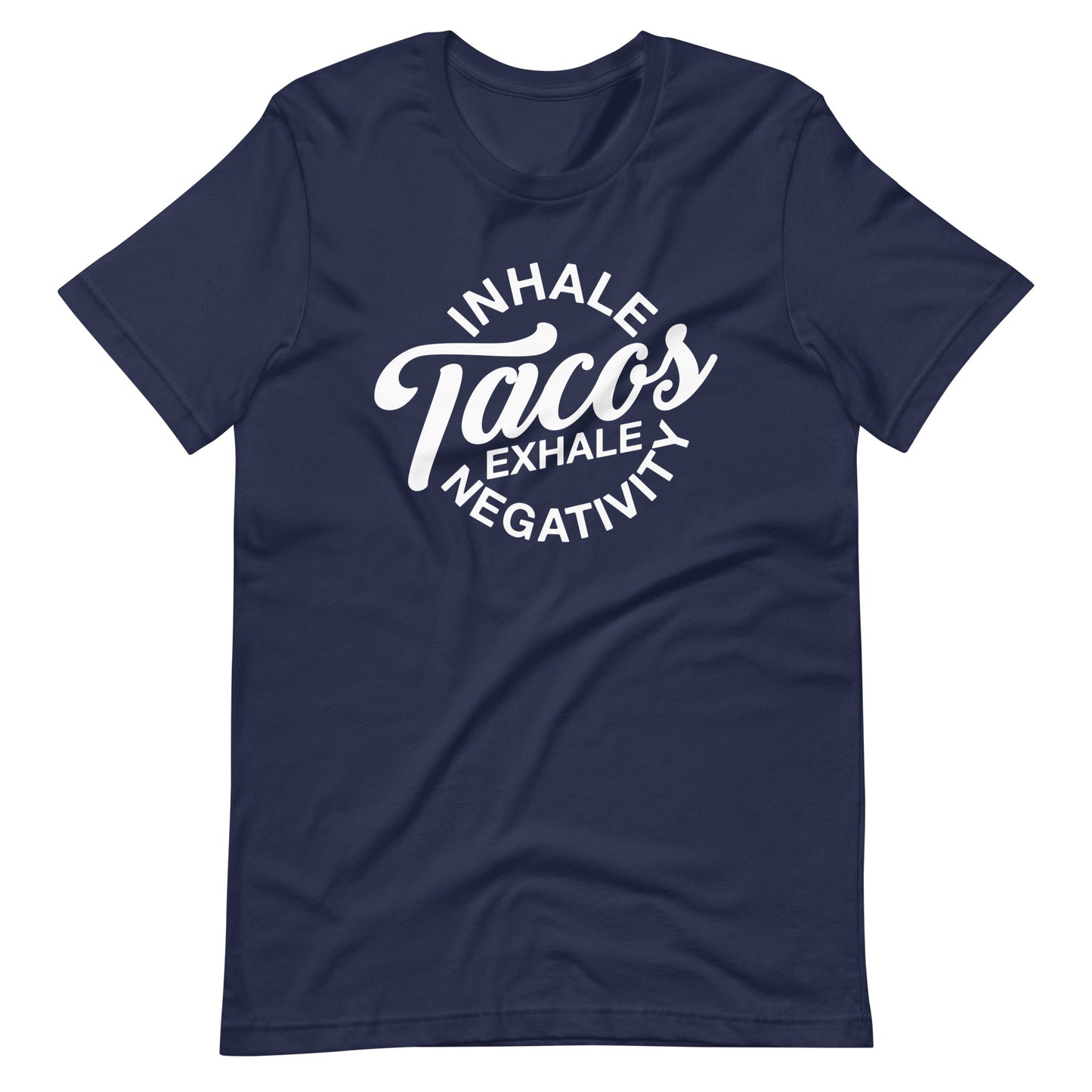 Inhale Tacos Exhale Negativity Unisex t-shirt