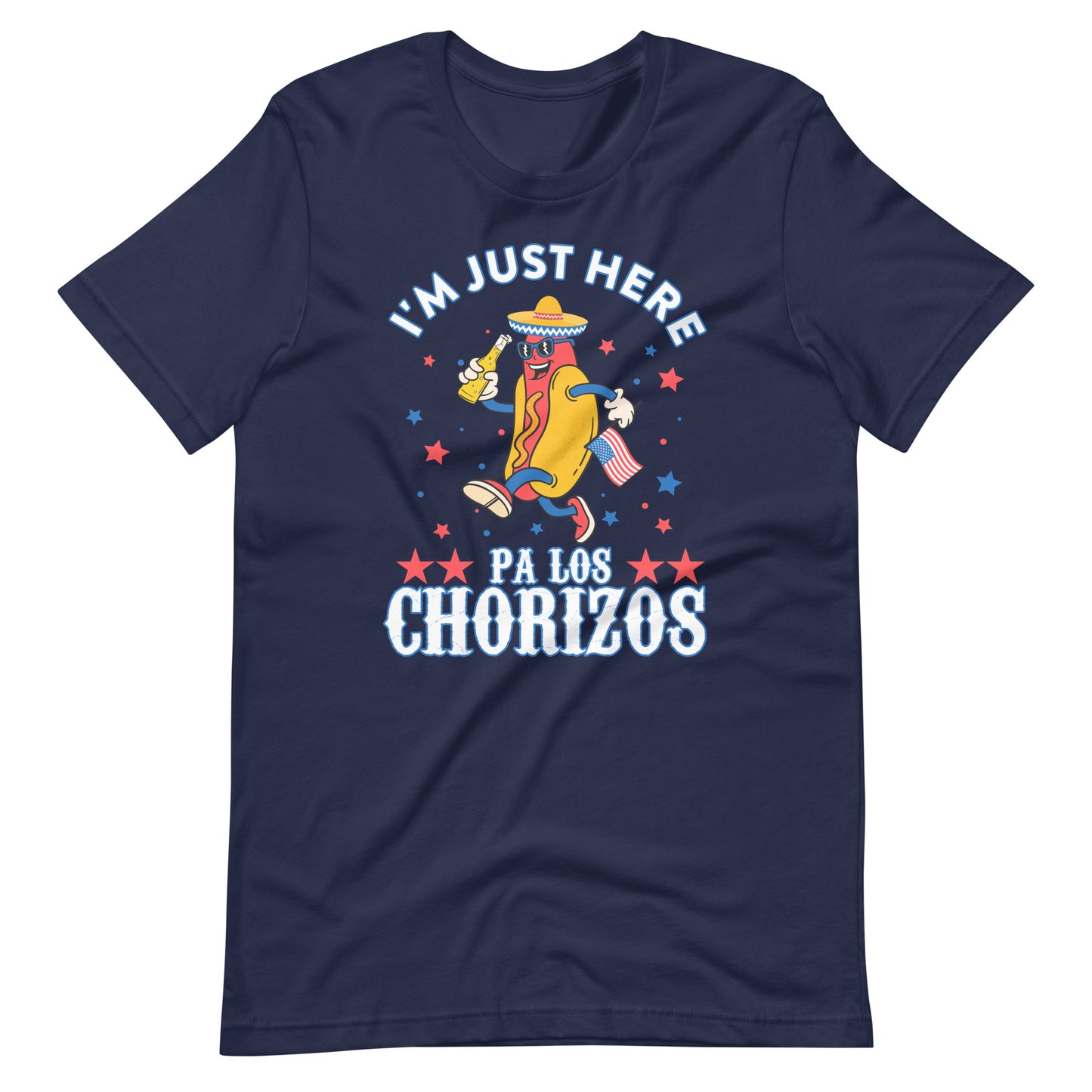 I'M Just Here Pa Los Chorizos 4th Of July T-Shirt