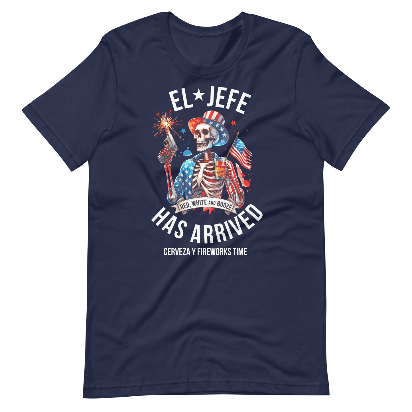 El Jefe Has Arrived Cerveza Y Fireworks Time 4th July Tee