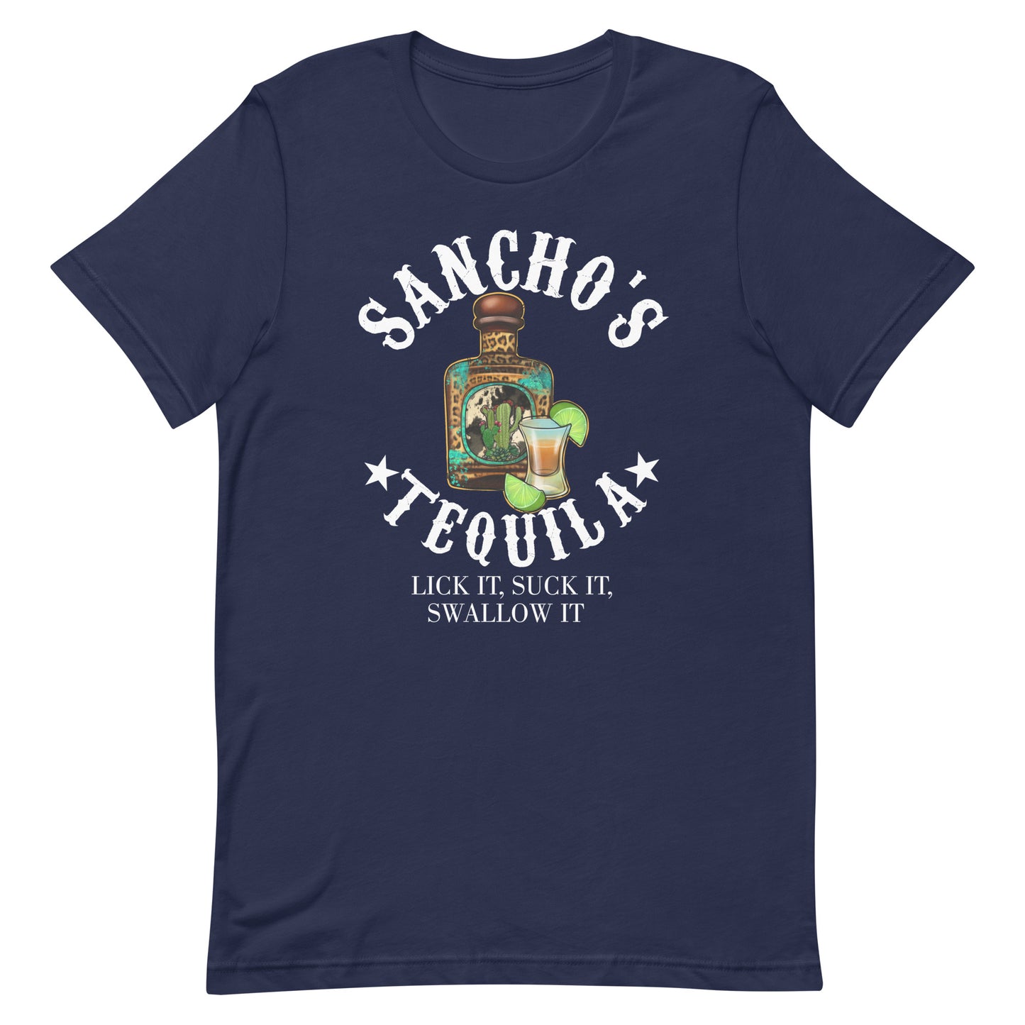 Sancho's Tequila Lick It Suck It Swallow It  Unisex t-shirt