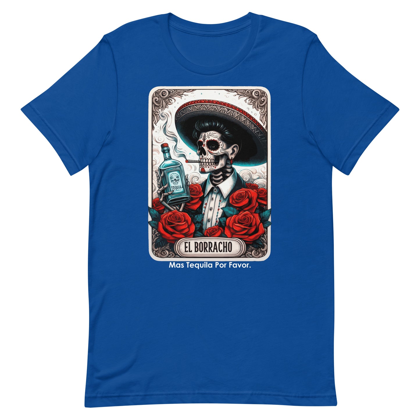 El Borracho Mas Tequila Por Favor Unisex t-shirt