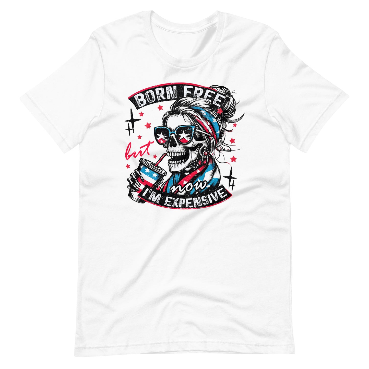 Born Free But Now I'm Expensive 4th of July t-shirt