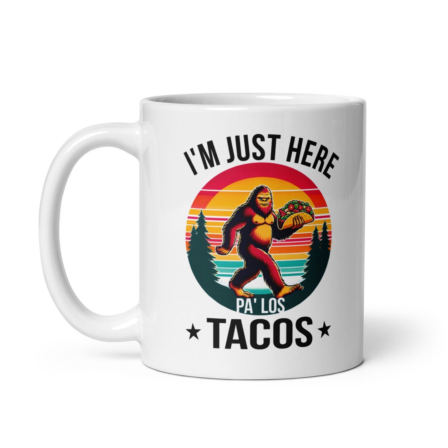 I'm Just Here Pa Los Tacos - 11oz Coffee Mug for Latinos