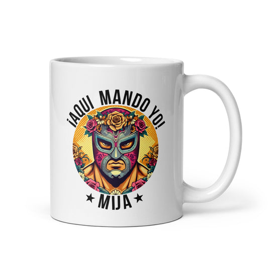 ¡Aqui Mando Yo! Mija - 11oz Coffee Mug for Latinos