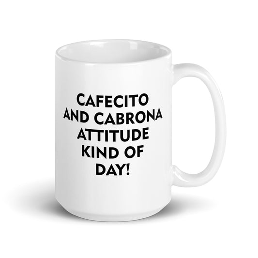 Cafecito and Cabrona Attitude Kind of Day Glossy Mug