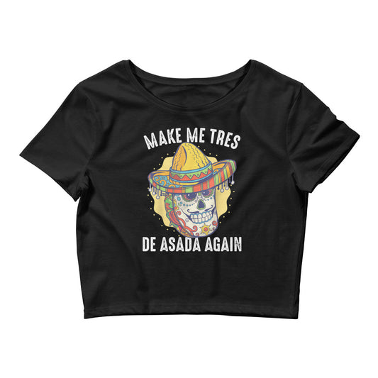 Make Me Tres De ASADA Again Women’s Crop Tee