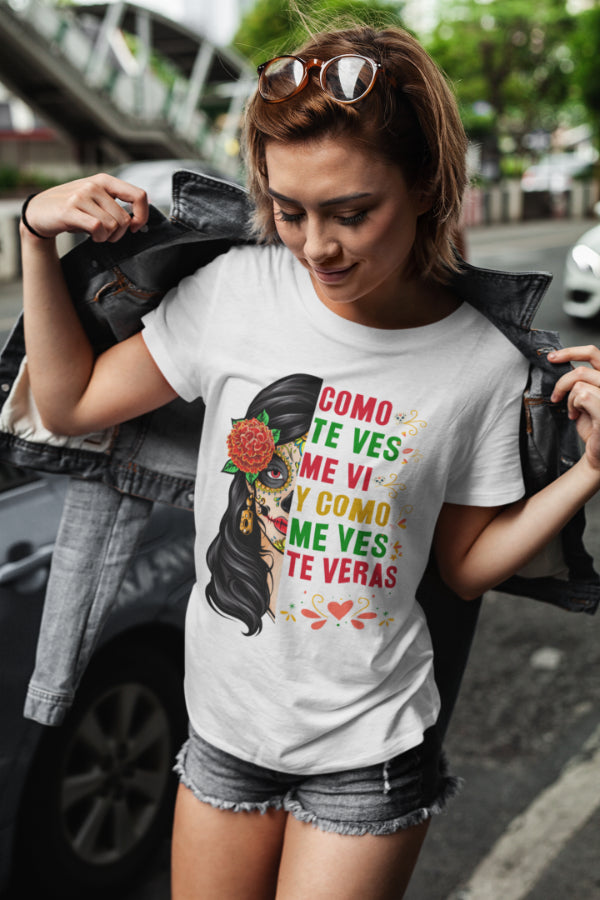 Como te ves me vi Y Como Me Ves Te Veras T-Shirt for Women