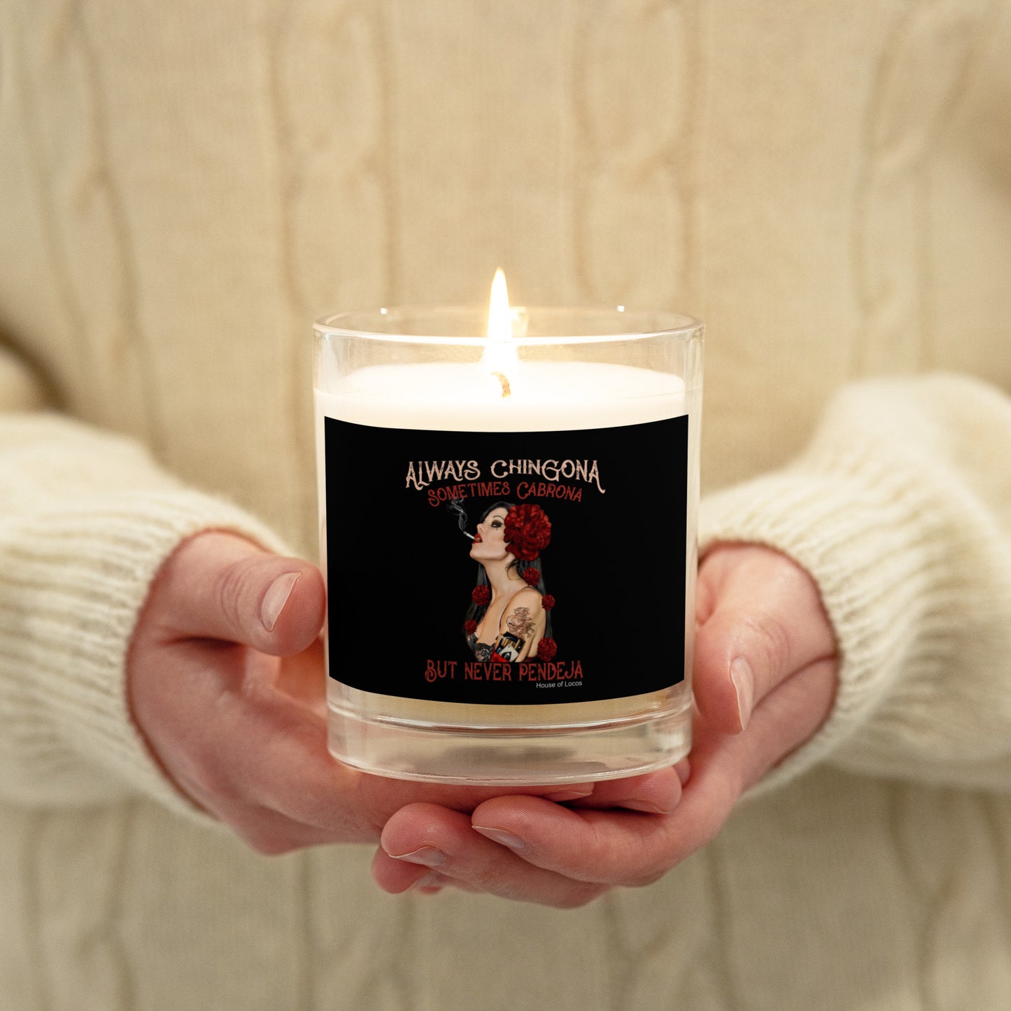 Always Chingona Sometimes Cabrona But Never Pendeja Glass Jar Soy Wax Candle