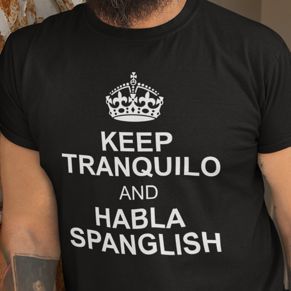 Keep Tranquilo and Habla Spanglish T-Shirt