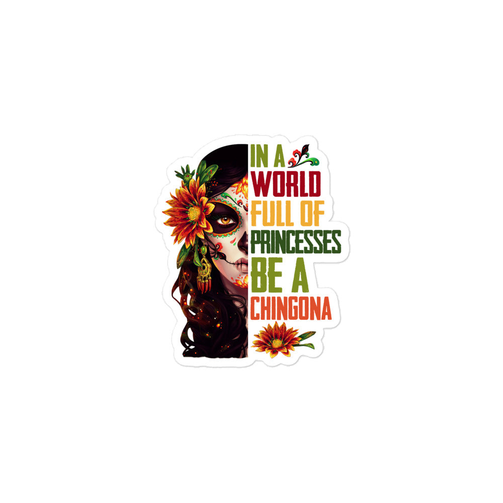 In a World Full of Princesses Be a Chingona Sticker