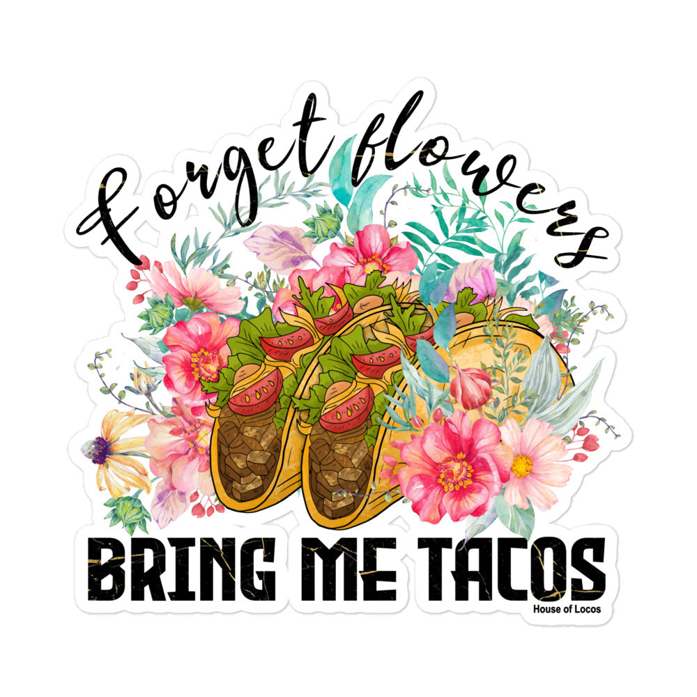 Forget Flowers Bring Me Tacos Bubble-free Sticker