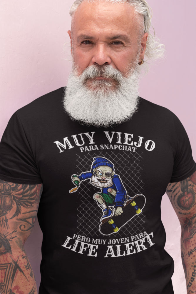 Muy Viejo Para Snapchat Pero Muy Joven Para Life Alert T-Shirt