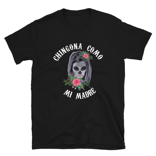 Chingona Como Mi Madre Unisex T-Shirt