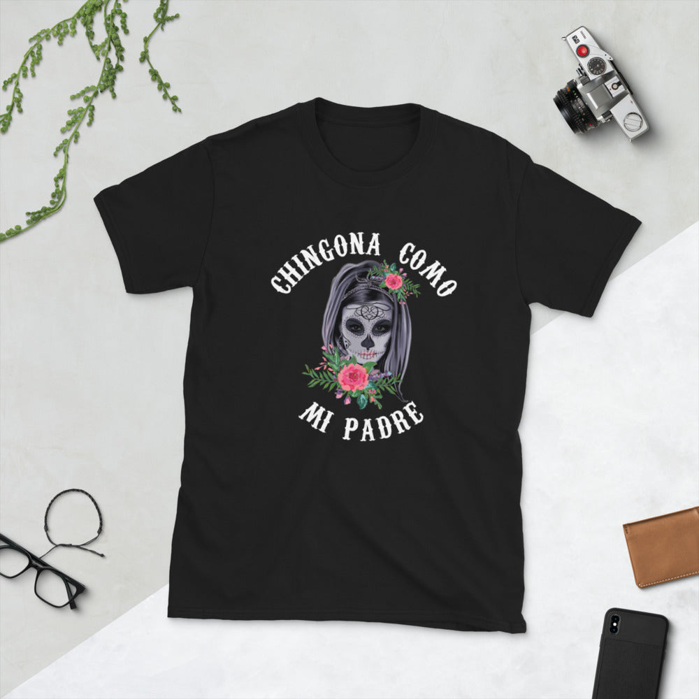 Chingona Como Mi Padre Unisex T-Shirt