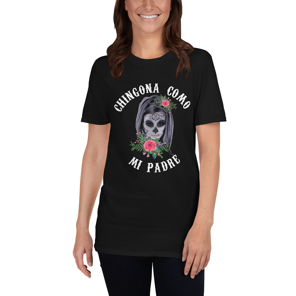 Chingona Como Mi Padre Unisex T-Shirt