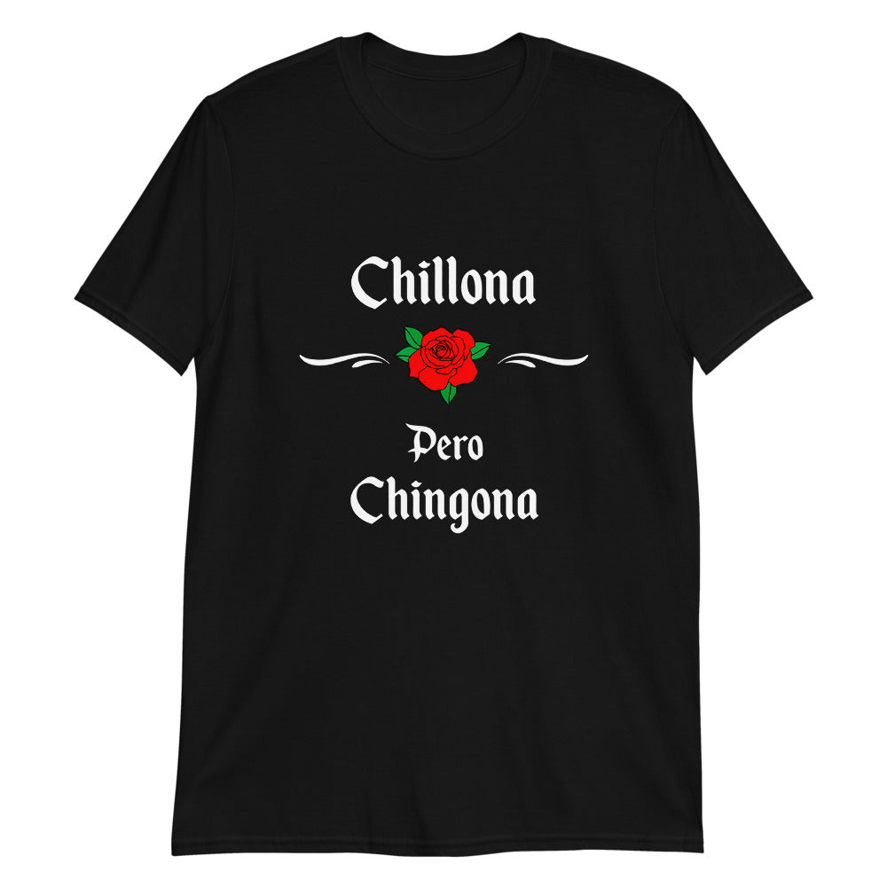 Chillona Pero Chingona Unisex T-Shirt