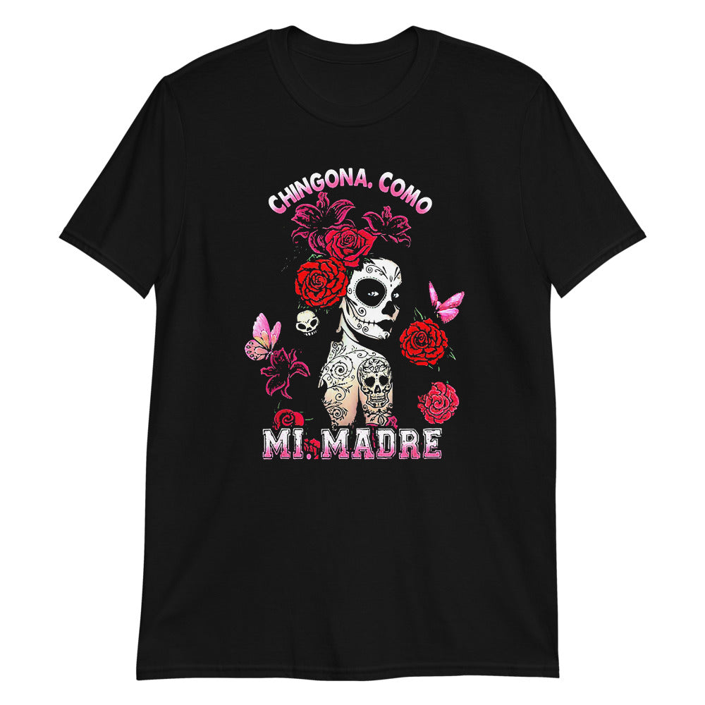 Chingona Como Mi Madre Unisex T-Shirt