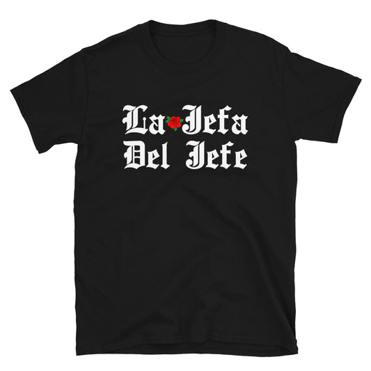 La Jefa Del Jefe Unisex T-Shirt