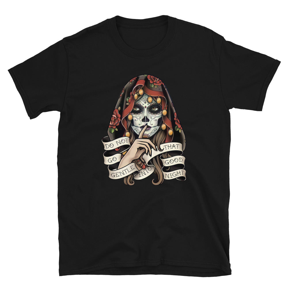 Do Not Go Gentle into That Good Night Dia De Los Muertos T-Shirt