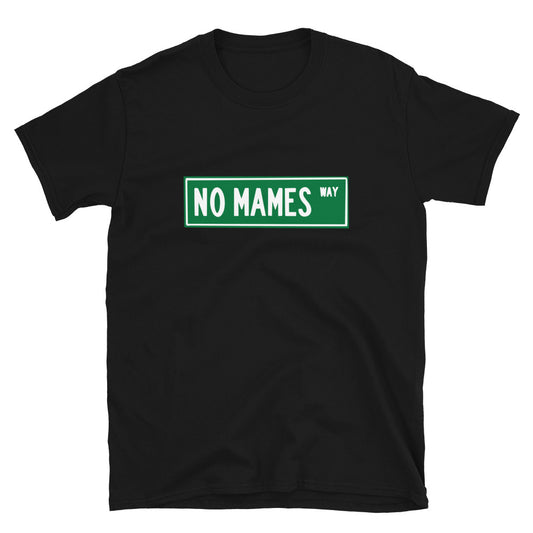 No Mames Way T-Shirt