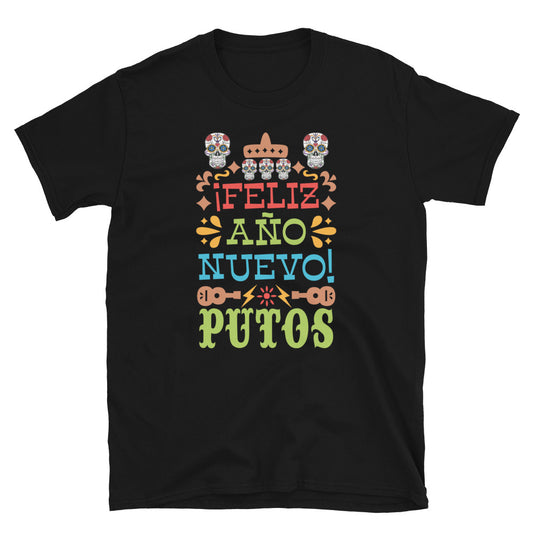 Feliz Ano Nuevo Putos Unisex T-Shirt