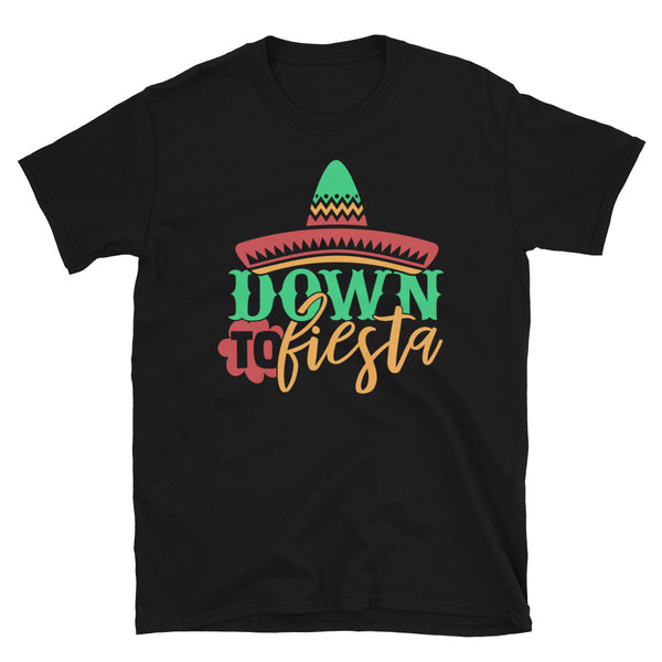 Down to Fiesta Unisex T-Shirt