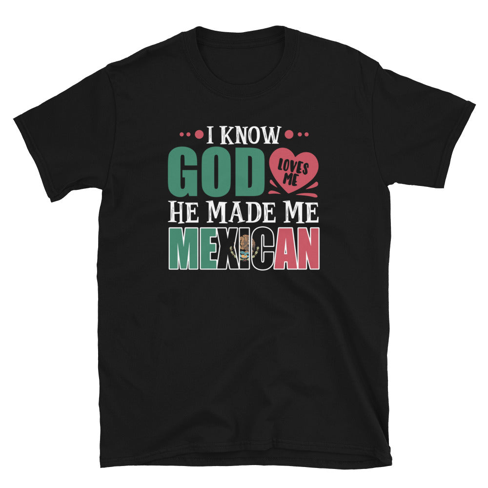 God Loves Me He Made Me Mexican T-Shirt