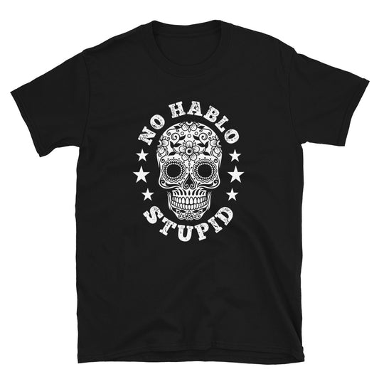 No Hablo Stupid T-Shirt