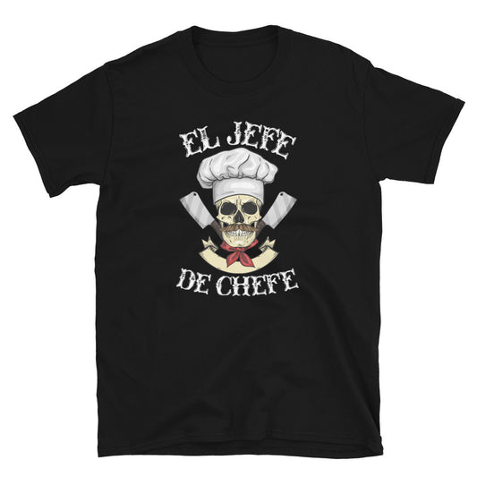 El Jefe De Chefe T-Shirt