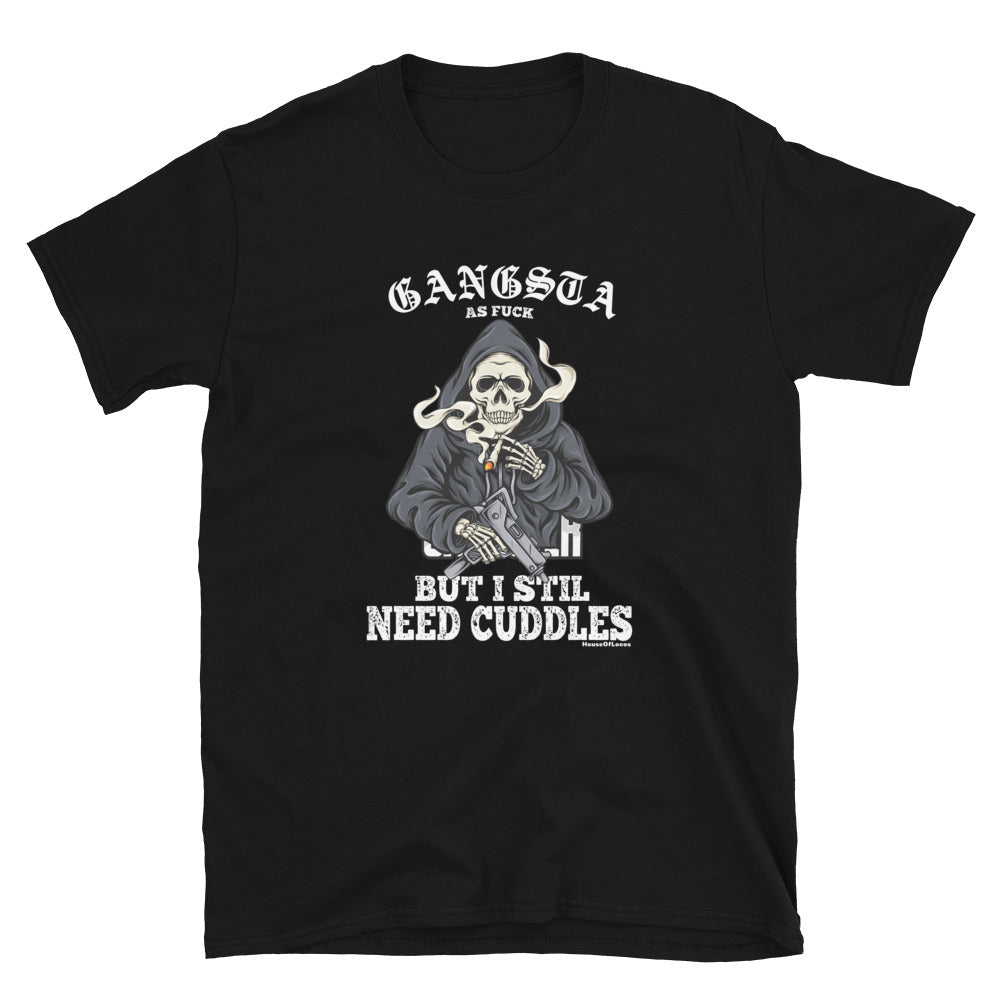 Gangsta But I Still Need Cuddles T-Shirt