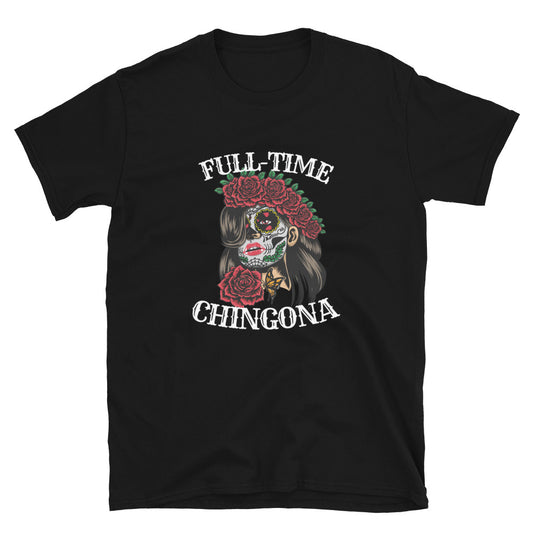 Full-Time Chingona T-Shirt