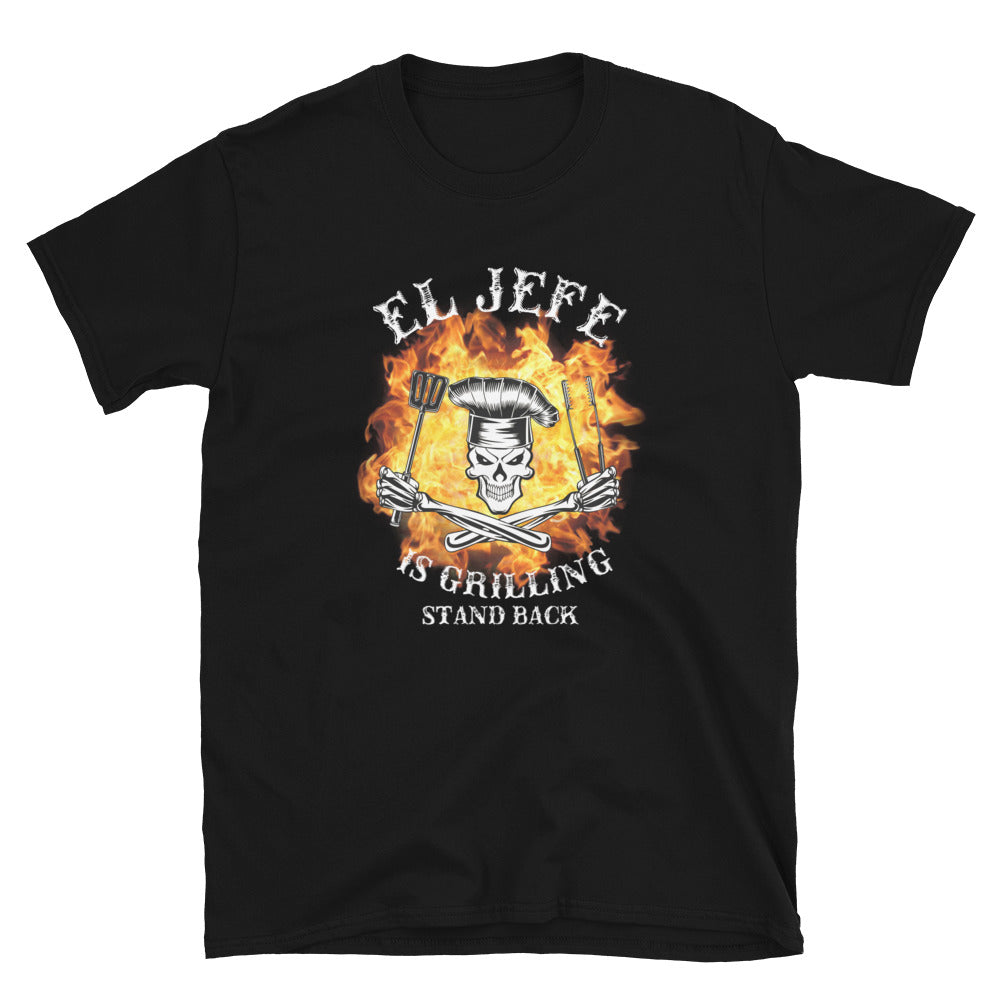 El Jefe is Grilling Stand Back T-Shirt