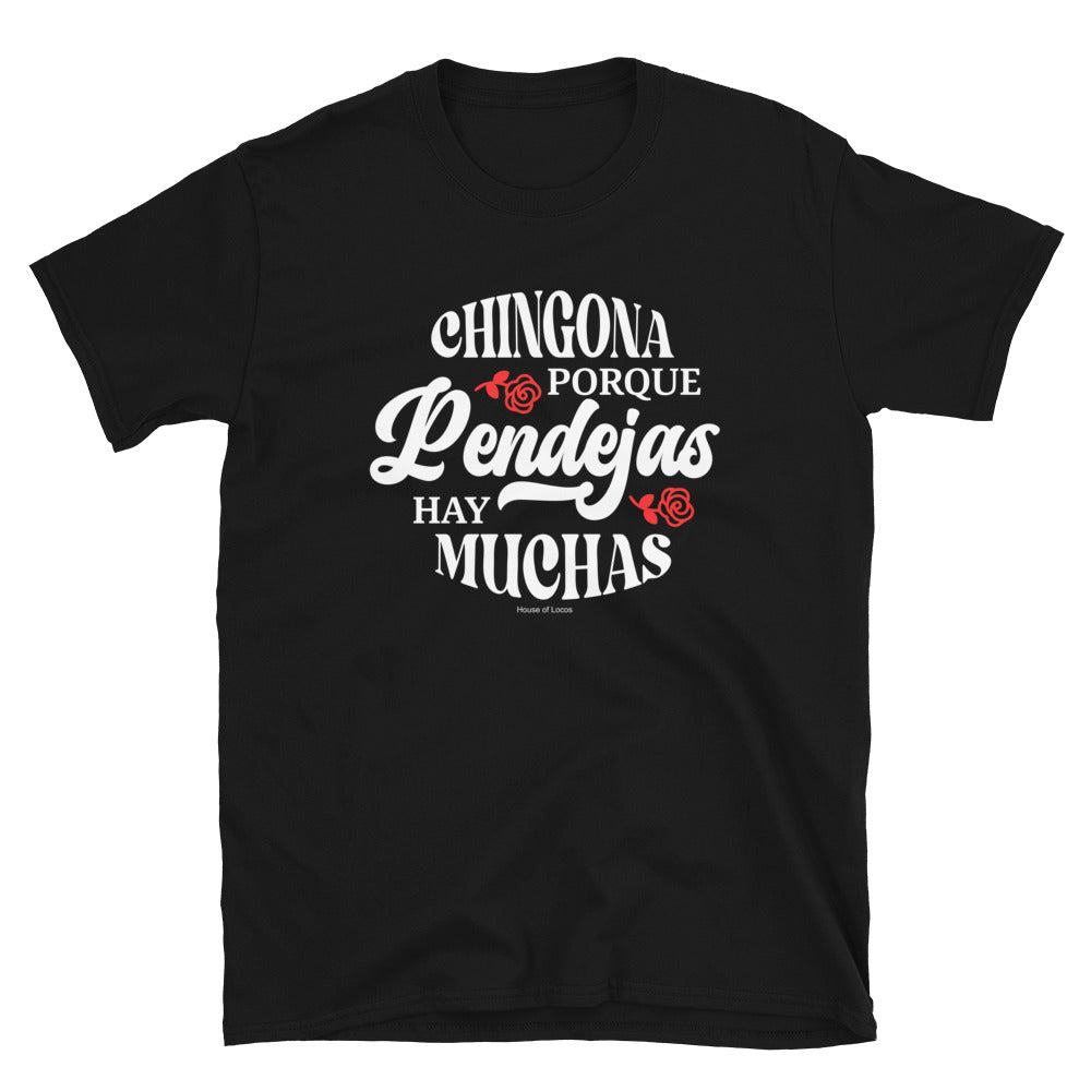 Chingona Porque Pendejas Hay Muchas T-Shirt