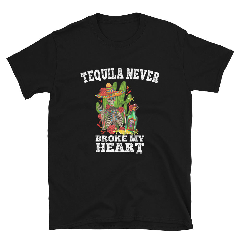 Tequila Never Broke My Heart T-Shirt