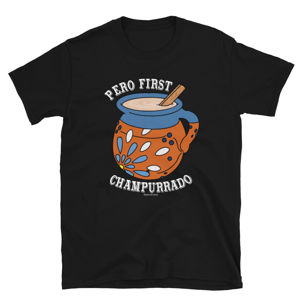 Pero First Champurrado T-Shirt