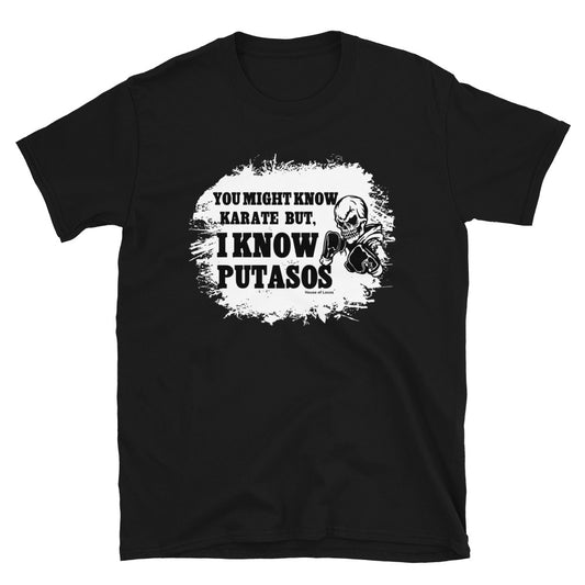 I Know Putasos T-Shirt