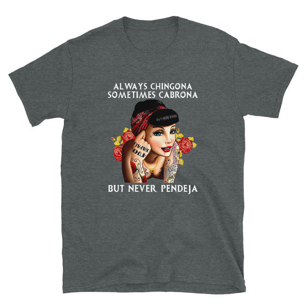 Always Chingona Sometimes Cabrona But Never Pendeja Unisex T-Shirt