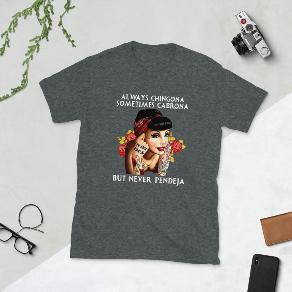 Always Chingona Sometimes Cabrona But Never Pendeja Unisex T-Shirt