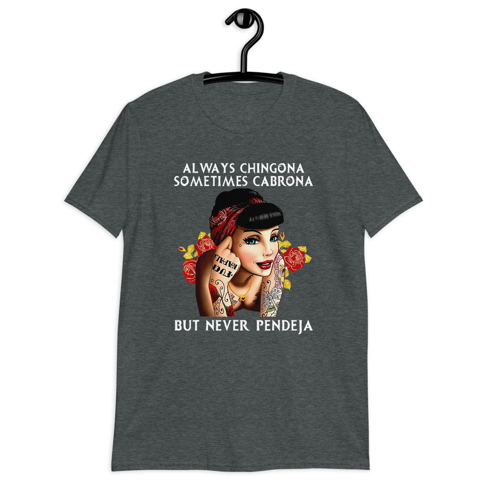 Always Chingona Sometimes Cabrona But Never Pendeja Unisex T-Shirt