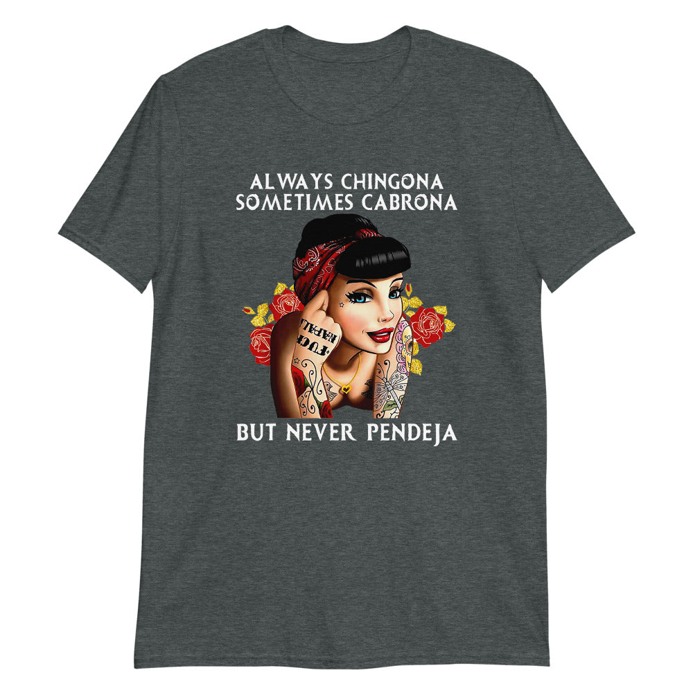 Always Chingona Sometimes Cabrona But Never Pendeja Unisex T-Shirt