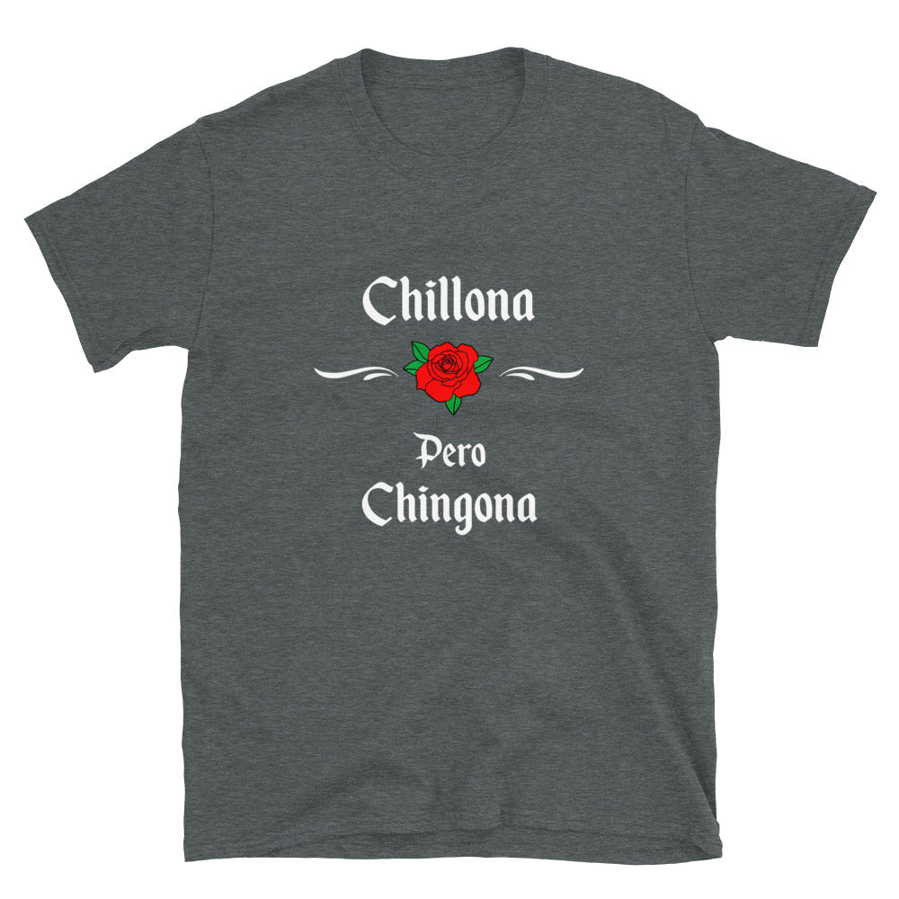 Chillona Pero Chingona Unisex T-Shirt